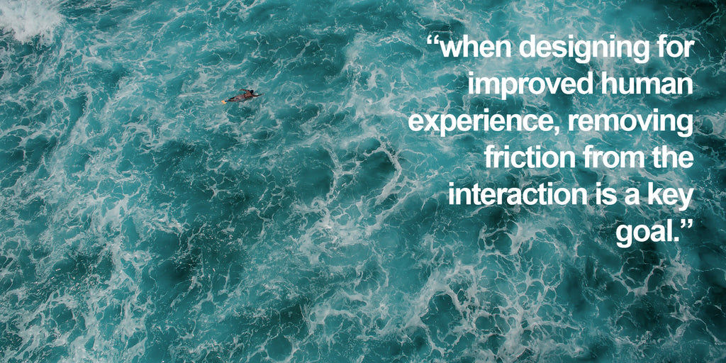 Reducing Friction in Human Computer Interaction