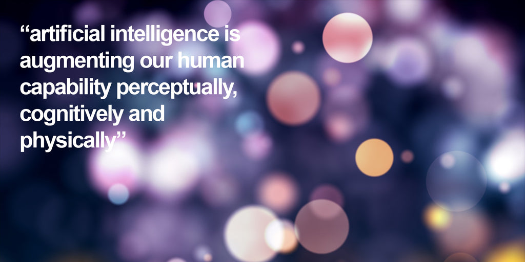 Artificial Intelligence: Augmenting our Human Capability & Potential